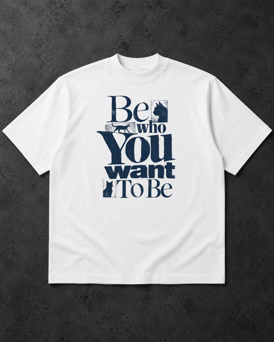 Be Who You Want | Oversized T-Shirt
