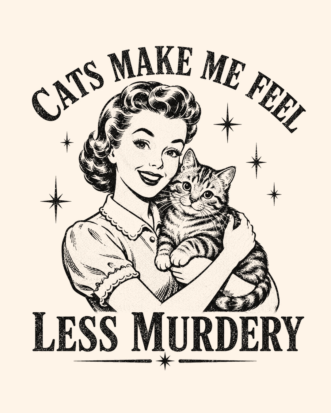 Vintage-style illustration of a woman holding a cat with text 'Cats make me feel less murdery' on a beige background.