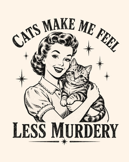 Vintage-style illustration of a woman holding a cat with text 'Cats make me feel less murdery' on a beige background.