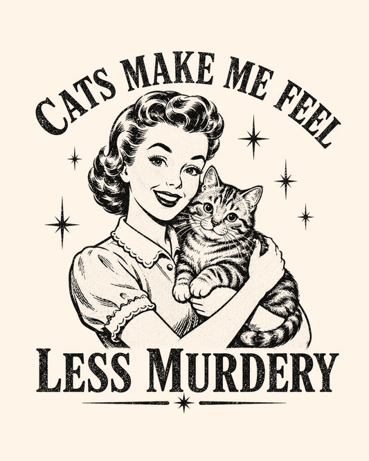 Vintage-style illustration of a woman holding a cat with text 'Cats make me feel less murdery' on a beige background.