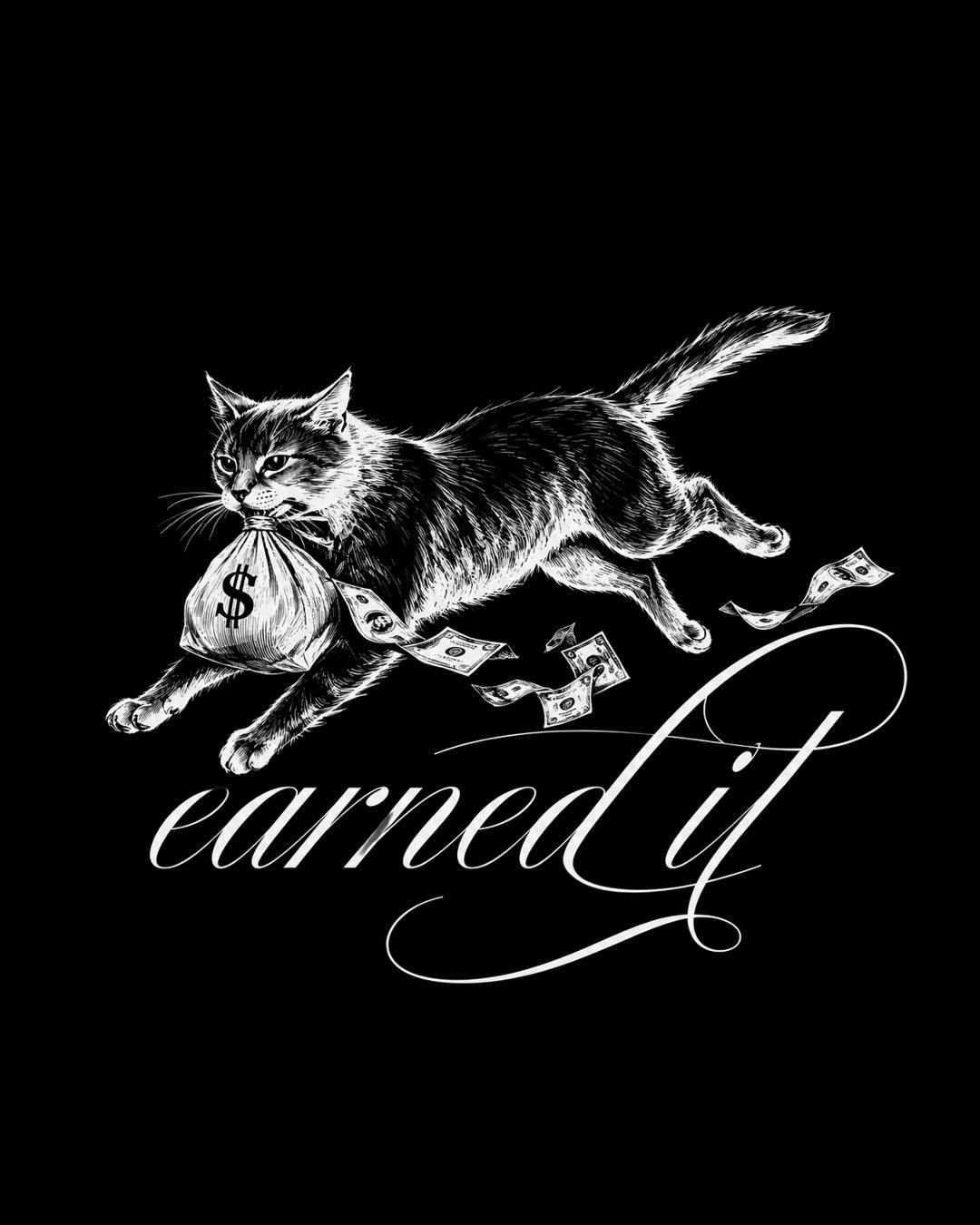 Cat carrying money with 'earned it' text on a black background