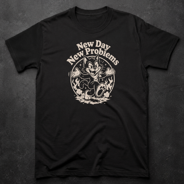 New Day New Problems | T-Shirt